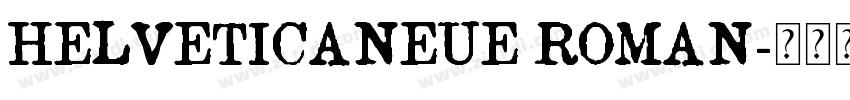 HELVETICANEUE ROMAN字体转换